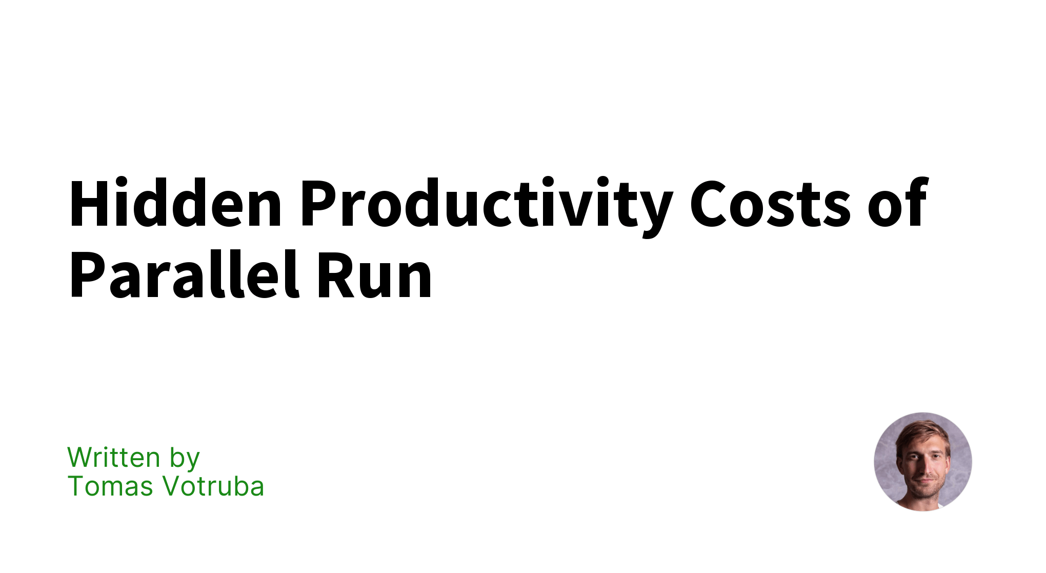 Hidden Productivity Costs of Parallel Run Tomas Votruba
